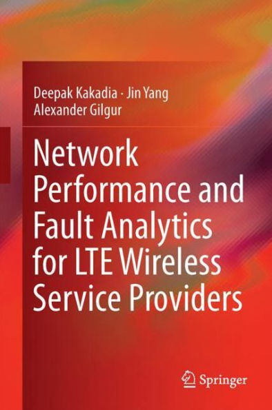 Network Performance and Fault Analytics for LTE Wireless Service Providers