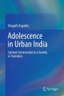 Adolescence in Urban India: Cultural Construction in a Society in Transition