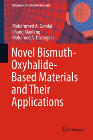 Title: Novel Bismuth-Oxyhalide-Based Materials and their Applications, Author: Mohammed A. Gondal