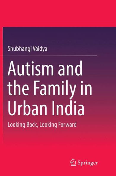 Autism and the Family Urban India: Looking Back, Forward