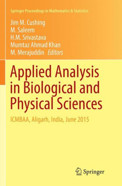 Applied Analysis in Biological and Physical Sciences: ICMBAA, Aligarh, India, June 2015
