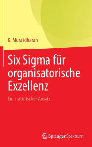 Title: Six Sigma für organisatorische Exzellenz: Ein statistischer Ansatz, Author: K. Muralidharan