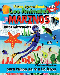 Title: Estoy Aprendiendo Los Animales Marinos Datos Interesantes para Niï¿½os de 9 a 12 Aï¿½os: Bonitas pï¿½ginas Bonitos dibujos Divertido y fï¿½cil, Author: Chelsea Blanton