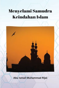 Title: Menyelami Samudra Keindahan Islam, Author: Abu Ismail Muhammad Rijal