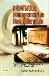 Title: Information Management in New Millennium: Opportunities and Challenges for Library Professionals, Author: Ashok Kumar Sahu