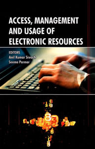 Title: Access, Management and Usage of Electronic Resources, Author: Anil Kumar Siwach