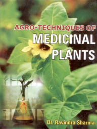 Title: Agro Techniques of Medicinal Plants, Author: Ravindra Sharma