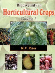 Title: Biodiversity in Horticultural Crops Vol. 2, Author: K. V. Peter