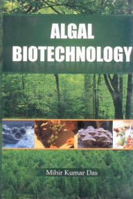 Title: Algal Biotechnology, Author: Mihir Kumar Das