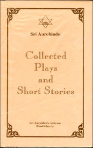 Title: COLLECTED PLAYS AND SHORT STORIES, Author: Aurobindo