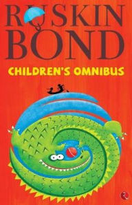 Title: Ruskin Bond's Children's Omnibus, Author: Ruskin Bond