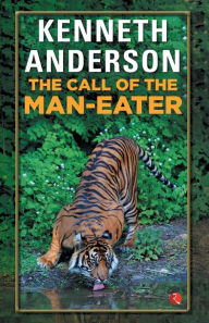 Title: The Call Of The Man-Eater, Author: Kenneth Anderson