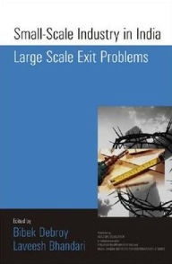 Title: Small-Scale Industry in India Large Scale Exit Problems, Author: Bibek Debroy