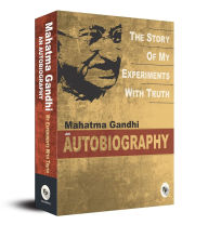 Title: The Story of My Experiments with Truth: An Autobiography: Deluxe Hardbound Edition, Author: Mahatma Gandhi