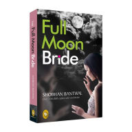 Title: The Full Moon Bride, Author: Shobhan Bantwal