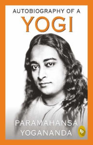 Title: Autobiography of A Yogi, Author: Paramahansa Yogananda