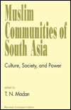 Title: Muslim Communities of South Asia: Culture, Society and Power, Author: Triloki N. Madan