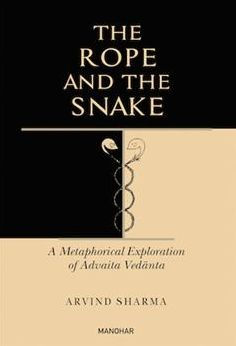 The Rope and the Snake: A Metaphorical Exploration of Advaita Vedanta