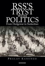 Title: RSS's Tryst With Politics: From Hedgewar to Sudarshan, Author: Pralay Kanungo