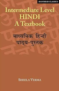 Title: Intermediate Level Hindi: A Textbook, Author: Sheela Verma