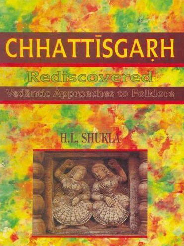 Chhatisgarh Rediscovered: Vedantic Approaches to Folklore