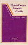 North-Eastern Frontier of India: Structural Imperatives and Aspects of Change