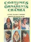 Title: Costumes and Ornaments of Chamba, Author: Kamal P. Sharma