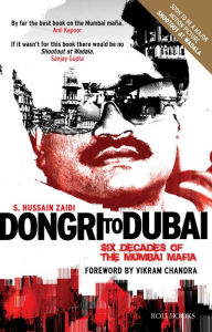 Title: Dongri to Dubai - Six Decades of the Mumbai Mafia, Author: Hussain Zaidi