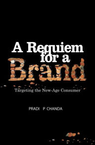 Title: A Requiem for a Brand, Author: Pradeep Chandra