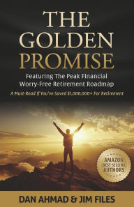 Title: The Golden Promise: Featuring The Peak Financial Worry-Free Retirement Roadmap, Author: Dan Ahmad