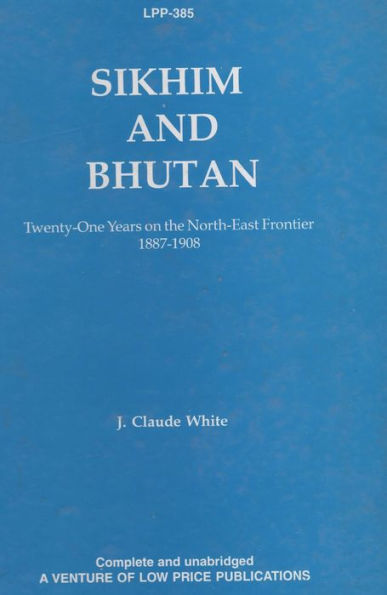Sikhim and Bhutan: Twenty One Years on the North-E