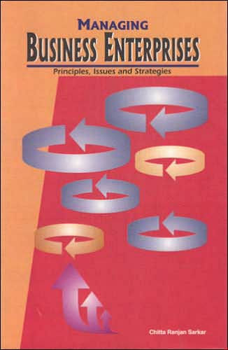 Managing Business Enterprises: Principles, Issues and Strategies