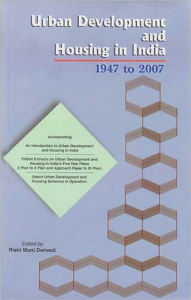 Title: Urban Development and Housing in India, 1947 to 2007, Author: Rishi Muni Dwivedi