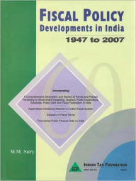 Title: Fiscal Policy Developments in India - 1947 to 2007, Author: M.M. Sury