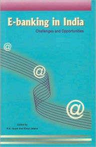 Title: E-banking in India: Challenges and Opportunities, Author: R.K. Uppal