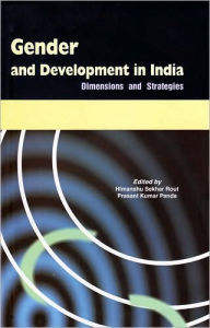 Title: Gender and Development in India: Dimensions and Strategies, Author: Himanshu Sekhar Rout