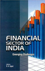 Title: Financial Sector of India: Emerging Challenges, Author: R.K. Uppal