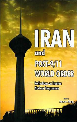 Iran and Post-9/11 World Order: Reflections on Iranian Nuclear Programme