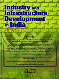 Title: Industry and Infrastructure Development in India Since 1947, Author: Anup Chatterjee
