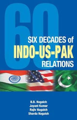 Six Decades of Indo-US-Pak Relations