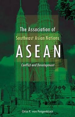 The Association of Southeast Asian Nations (ASEAN): Conflict and Development
