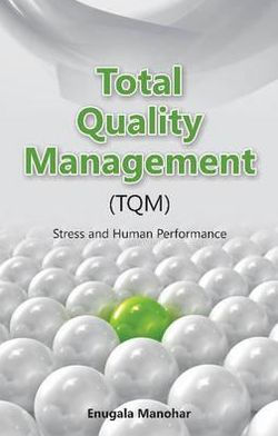 Total Quality Management (TQM): Stress and Human Performance