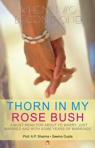 Thorn in My Rose Bush: A must-read for about to marry, just married and with some years of Marriage