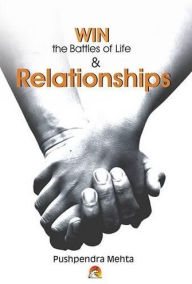 Title: Win the Battles of Life and Relationships, Author: Pushpendra Mehta