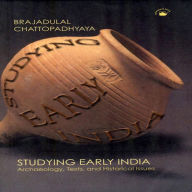 Title: Studying Early India - Archaeology, Texts, and Historical Issues, Author: Brajadulal Chattopadhyaya