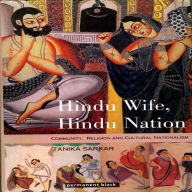 Title: Hindu Wife, Hindu Nation: Community, Religion and Cultural Nationalism, Author: Tanika Sarkar