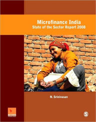 Title: Microfinance India: State of the Sector Report 2008, Author: N Srinivasan