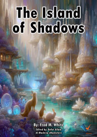 Title: The Island of Shadows, Author: Fred M. White