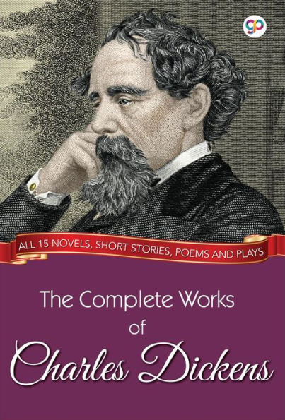 The Complete Works of Charles Dickens (Illustrated Edition): All 15 novels, short stories, poems and plays
