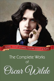 Title: The Complete Works of Oscar Wilde, Author: Oscar Wilde